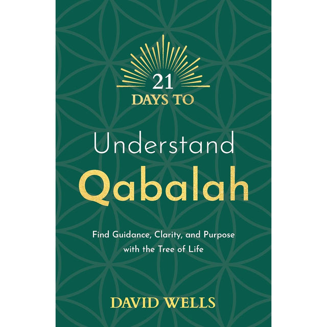 21 Days to Understand Qabalah: Find Guidance, Clarity, and Purpose with the Tree of Life by David Wells - Magick Magick.com
