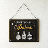 7.8" Pick Your Poison Hanging Sign - Magick Magick.com