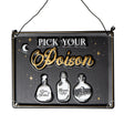 7.8" Pick Your Poison Hanging Sign - Magick Magick.com