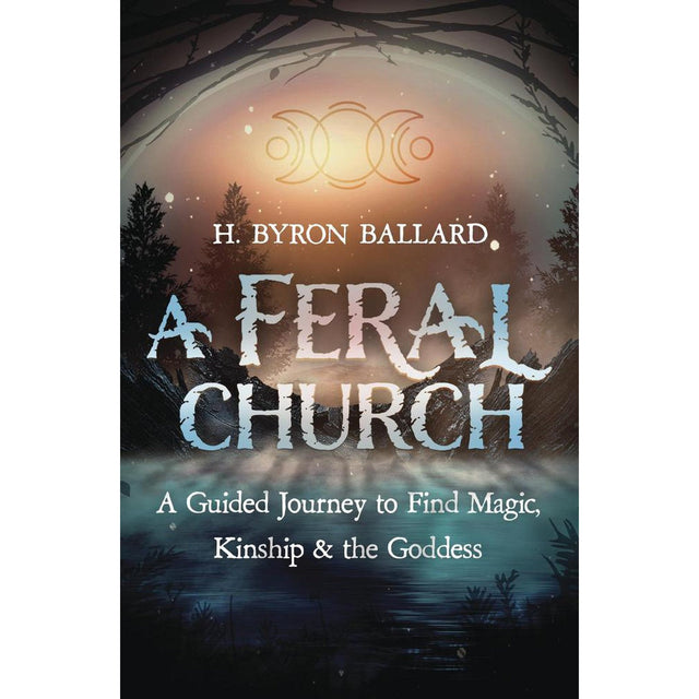 A Feral Church by H. Byron Ballard - Magick Magick.com