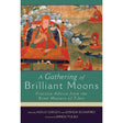 A Gathering of Brilliant Moons: Practice Advice from the Rime Masters of Tibet by by Holly Gayley, Joshua Schapiro, Ringu Tulku - Magick Magick.com