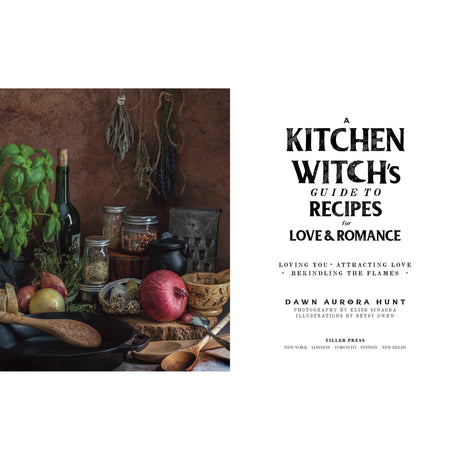 A Kitchen Witch's Guide to Recipes for Love & Romance by Dawn Aurora Hunt - Magick Magick.com