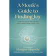 A Monk's Guide to Finding Joy: How to Train Your Mind and Transform Your Life by Khangser Rinpoche - Magick Magick.com