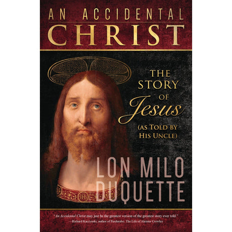 An Accidental Christ by Lon Milo DuQuette - Magick Magick.com