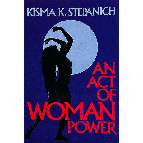 An Act of Woman Power by Kisma K. Stepanich - Magick Magick.com