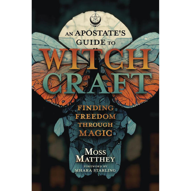 An Apostate's Guide to Witchcraft by Moss Matthey, Mhara Starling - Magick Magick.com