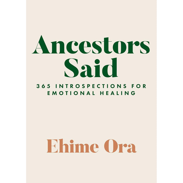 Ancestors Said: 365 Introspections for Emotional Healing by Ehime Ora - Magick Magick.com