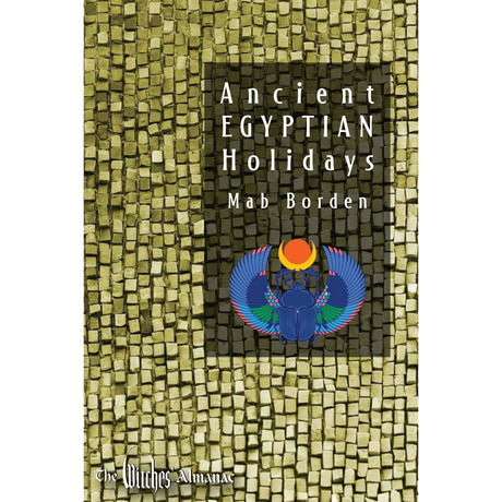 Ancient Egyptian Holidays by Mab Borden - Magick Magick.com