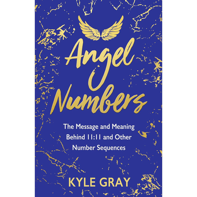 Angel Numbers: The Message and Meaning Behind 11:11 and Other Number Sequences by Kyle Gray - Magick Magick.com