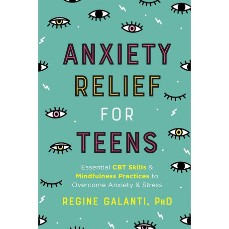 Anxiety Relief for Teens by Regine Galanti, PhD - Magick Magick.com