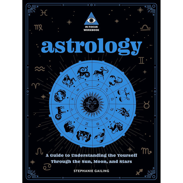 Astrology: An In Focus Workbook by Stephanie Gailing - Magick Magick.com