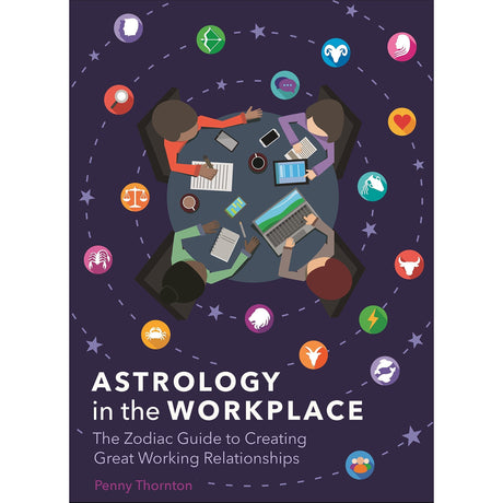 Astrology in the Workplace: The Zodiac Guide to Creating Great Working Relationships (Hardcover) by Penny Thornton - Magick Magick.com