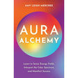Aura Alchemy: Learn to Sense Energy Fields, Interpret the Color Spectrum, and Manifest Success by Amy Leigh Mercree - Magick Magick.com