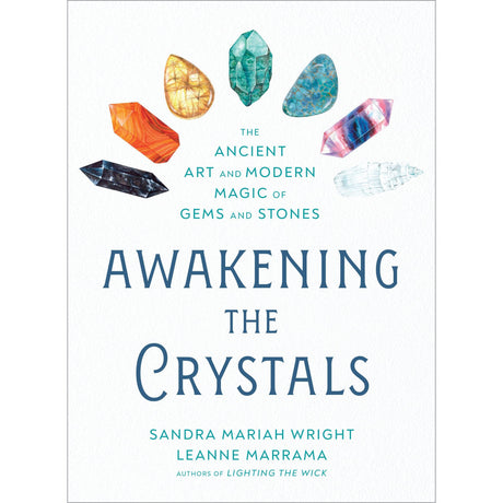Awakening the Crystals by Sandra Mariah Wright, Leanne Marrama - Magick Magick.com