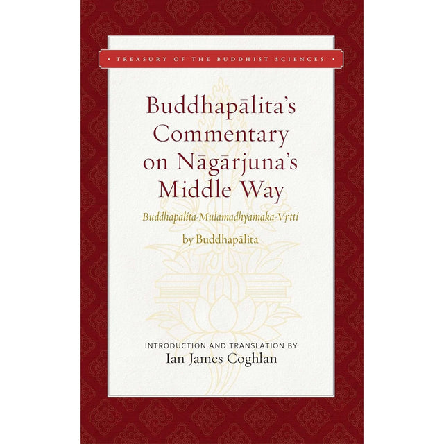 Buddhapalita's Commentary on Nagarjuna's Middle Way (Hardcover) by Buddhapalita - Magick Magick.com