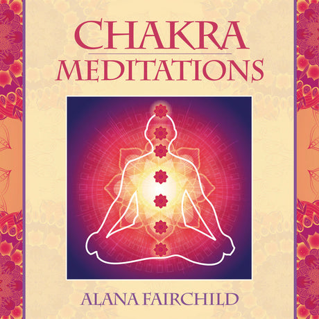 CD: Chakra Meditations by Alana Fairchild - Magick Magick.com