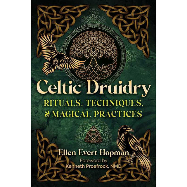 Celtic Druidry: Rituals, Techniques, and Magical Practices by Ellen Evert Hopman - Magick Magick.com