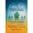 Celtic Tree Alphabets: Mystic Signs and Symbols of Ogham and Coelbren by Nigel Pennick - Magick Magick.com