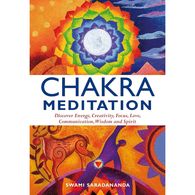Chakra Meditation: Discovery Energy, Creativity, Focus, Love, Communication, Wisdom, and Spirit by Swami Saradananda - Magick Magick.com