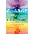 Charge and the Energy Body by Anodea Judith, Ph.D. - Magick Magick.com