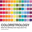 Colorstrology: What Your Birthday Color Says about You by Michele Bernhardt - Magick Magick.com