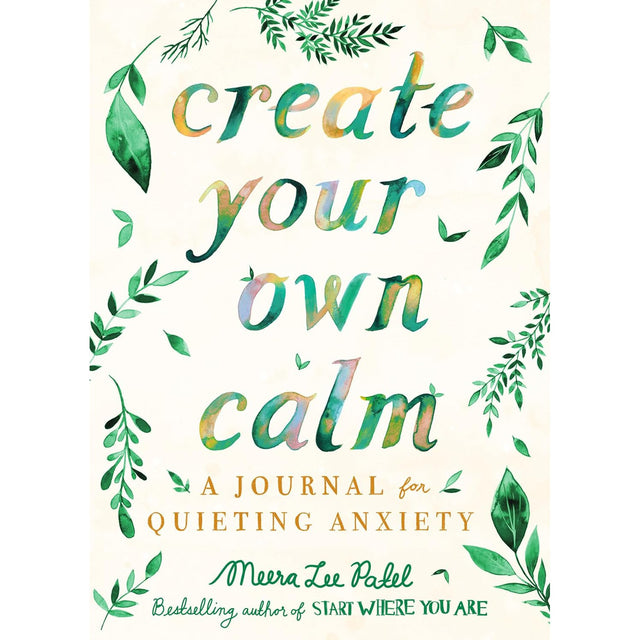 Create Your Own Calm: A Journal for Quieting Anxiety by Meera Lee Patel - Magick Magick.com