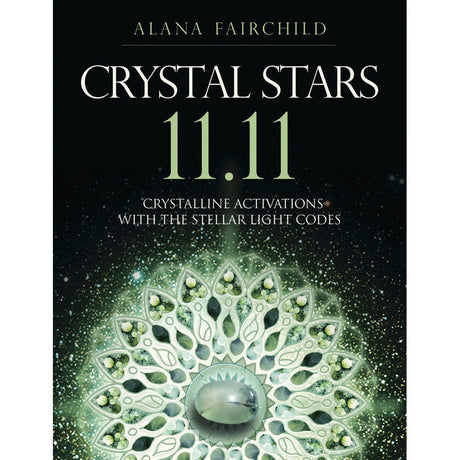 Crystal Stars 11.11 by Alana Fairchild - Magick Magick.com