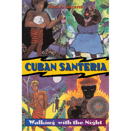 Cuban Santeria: Walking with the Night by Raul J. Canizares - Magick Magick.com