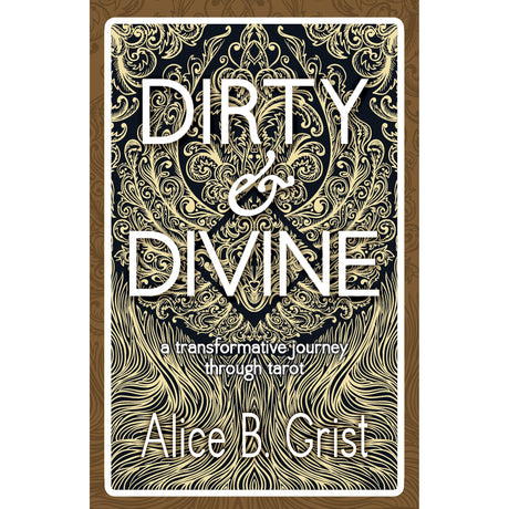 Dirty & Divine by Alice B. Grist - Magick Magick.com