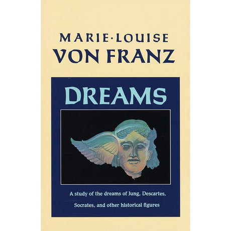 Dreams: A Study of the Dreams of Jung, Descartes, Socrates, and Other Historical Figures by Marie-Louise von Franz - Magick Magick.com