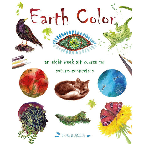 Earth Color: An Eight Week Art Course for Nature-Connection by Emma Burleigh - Magick Magick.com