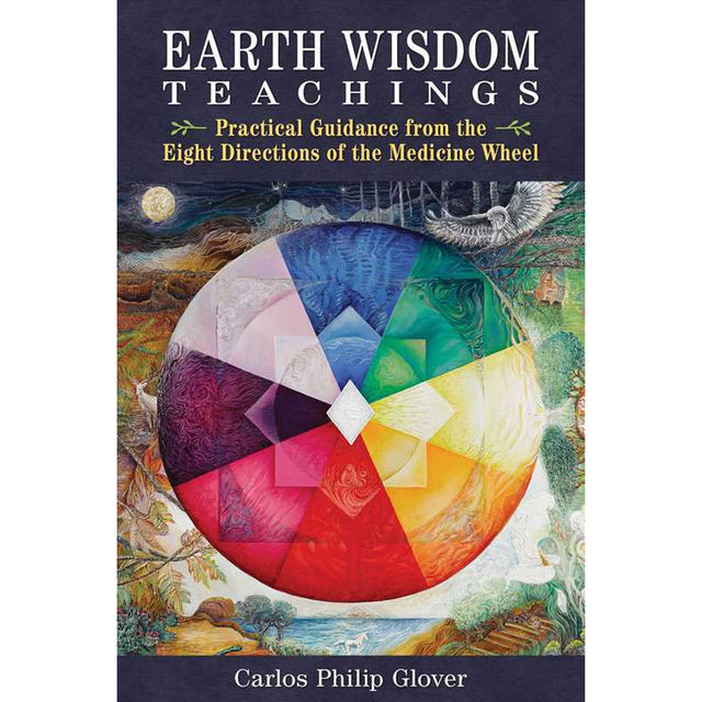 Earth Wisdom Teachings by Carlos Philip Glover - Magick Magick.com