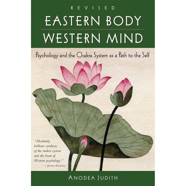 Eastern Body, Western Mind: Psychology and the Chakra System As a Path to the Self by Anodea Judith - Magick Magick.com