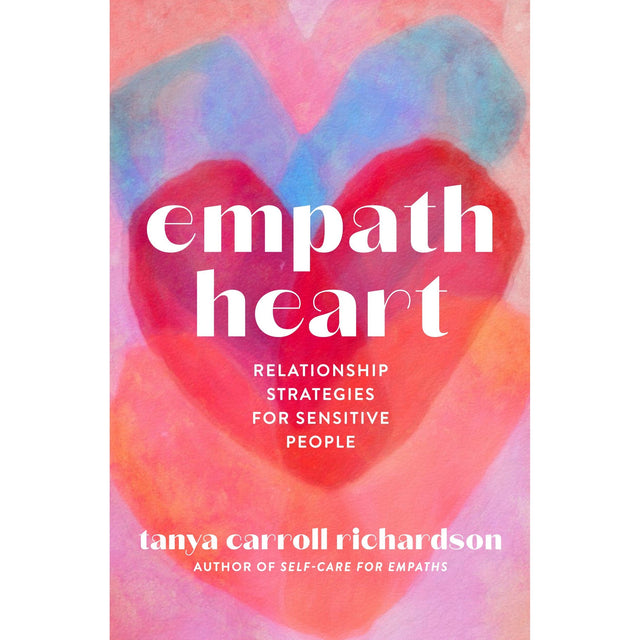 Empath Heart: Relationship Strategies for Sensitive People by Tanya Carroll Richardson - Magick Magick.com