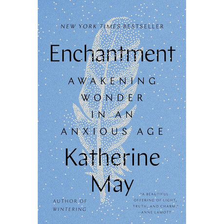 Enchantment: Awakening Wonder in an Anxious Age by Katherine May - Magick Magick.com