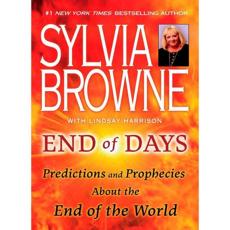 End of Days: Predictions and Prophecies About the End of the World by Sylvia Browne, Lindsay Harrison - Magick Magick.com