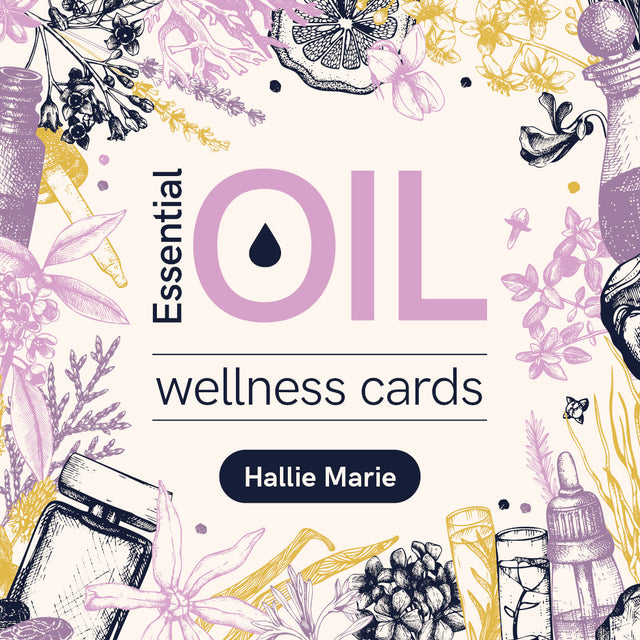 Essential Oil Cards: Wellness Edition by Hallie Marie - Magick Magick.com