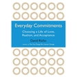 Everyday Commitments: Choosing a Life of Love, Realism, and Acceptance by David Richo - Magick Magick.com