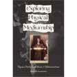 Exploring Physical Mediumship: Psychic Photos, Spirit Voices, and Materializations by Elaine M. Kuzmeskus - Magick Magick.com