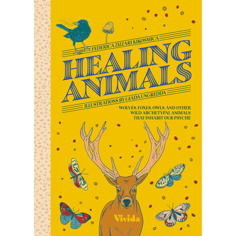 Healing Animals: Wolves, Foxes, Owls, and Other Wild Archetypal Animals that Inhabit Our Psyche (Hardcover) by Federica Zizzari Kikosmica, Giada Ungredda - Magick Magick.com