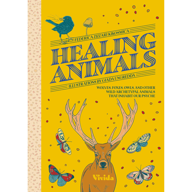 Healing Animals: Wolves, Foxes, Owls, and Other Wild Archetypal Animals that Inhabit Our Psyche (Hardcover) by Federica Zizzari Kikosmica, Giada Ungredda - Magick Magick.com