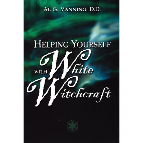 Helping Yourself with White Witchcraft by Al G. Manning - Magick Magick.com