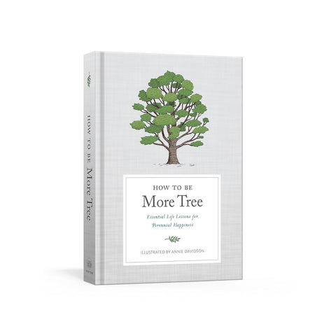 How to Be More Tree (Hardcover) by Potter Gift, Annie Davidson - Magick Magick.com