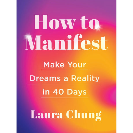 How to Manifest (Hardcover) by Laura Chung - Magick Magick.com