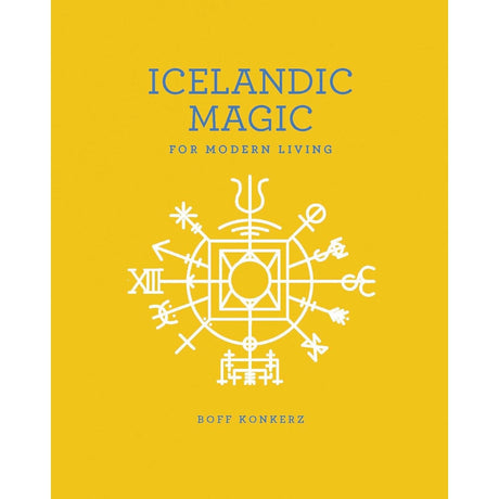 Icelandic Magic for Modern Living by Boff Konkerz - Magick Magick.com