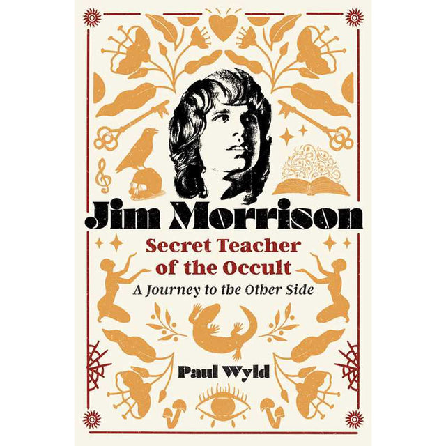 Jim Morrison, Secret Teacher of the Occult by Paul Wyld - Magick Magick.com