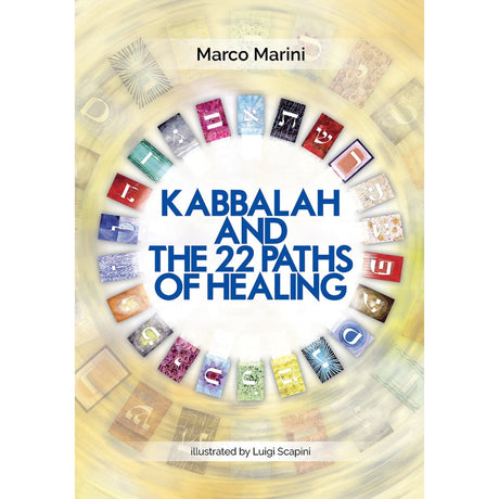 Kabbalah and the 22 Paths of Healing by Marco Marini - Magick Magick.com