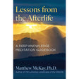 Lessons from the Afterlife: A Deep Knowledge Meditation Guidebook by Matthew McKay - Magick Magick.com