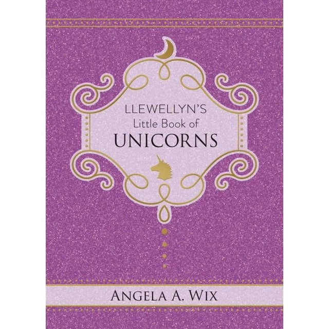 Llewellyn's Little Book of Unicorns (Hardcover) by Angela A. Wix - Magick Magick.com