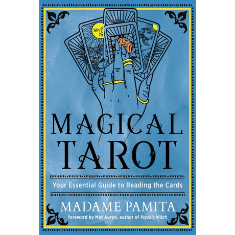 Magical Tarot: Your Essential Guide to Reading the Cards by Madame Pamita - Magick Magick.com